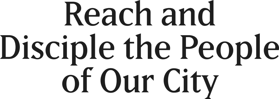 Reach and Disciple the People of Sacramento